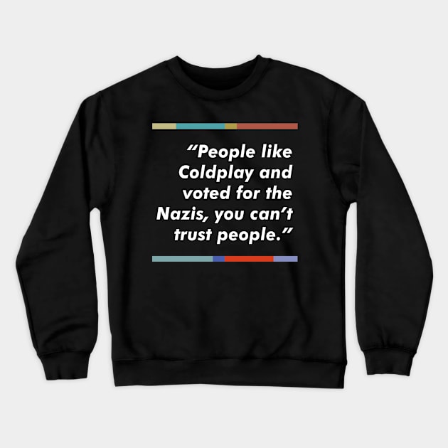 Peep Show Typography Quote Tribute Design Crewneck Sweatshirt by DankFutura